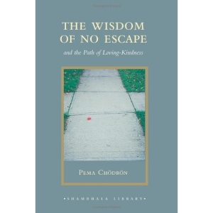 The Wisdom of No Escape: And the Path of Loving-Kindness (Shambhala Library)