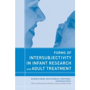 Forms of Intersubjectivity in Infant Research and Adult Treatment