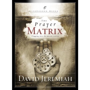 The Prayer Matrix: Plugging Into the Unseen Reality (Lifechange Books)