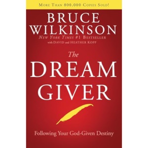 The Dream Giver: Pursuing Your God Given Destiny