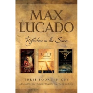Max Lucado: Reflections on the Savior
