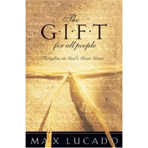 Gift for all People: Thoughts on God's Great Grace (Lucado, Max)