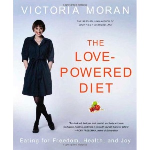 Love-Powered Diet: Eating for Freedom, Health, and Joy