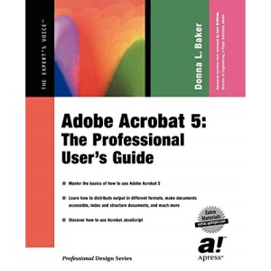 Acrobat 5: A User Guide for Professionals (Book with CD-ROM): The Professional User's Guide (Professional Design Series)