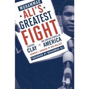 Muhammad Ali's Greatest Fight: Cassius Clay vs. the United States of America