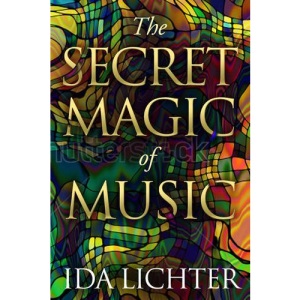 The Secret Magic of Music: Conversations with Musical Masters