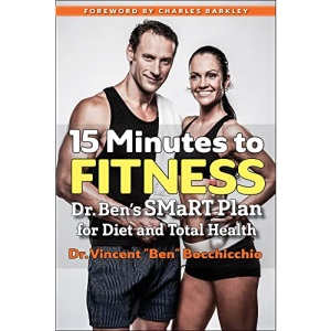 15 Minutes to Fitness: Dr. Ben's SMaRT Plan for Diet and Total Health