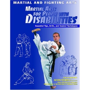 Martial Arts for People with Disabilities: Essential Tips, Drills, and Combat Techniques (Martial and Fighting Arts)