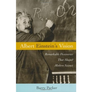 Albert Einstein's Vision: Remarkable Discoveries That Shaped Modern Science