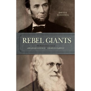 Rebel Giants: The Revolutionary Lives of Abraham Lincoln and Charles Darwin
