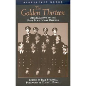 The Golden Thirteen: Recollections of the First Black Naval Officers (Bluejacket Paperbacks)
