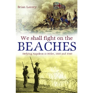 We Shall Fight Them on the Beaches: Defying Napoleon and Hitler, 1805 and 1940