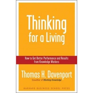 Thinking for a Living: How to Get Better Performances And Results from Knowledge Workers