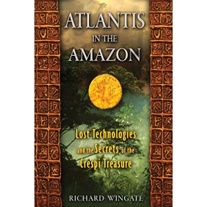 Atlantis in the Amazon: Lost Technologies and the Secrets of the Crespi Treasure