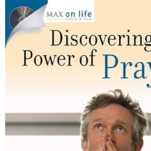 Discovering the Power of Prayer (Max on Life CD-Book Study)