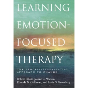 Learning Emotion-focused Therapy: The Process-experiential Approach to Change