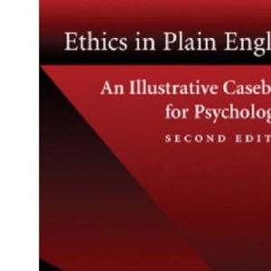 Ethics in Plain English: An Illustrative Casebook for Psychologists