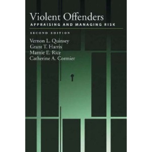 Violent Offenders: Appraising and Managing Risk (Law and Public Policy)