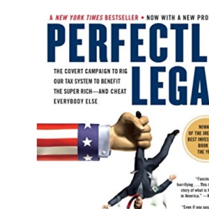 Perfectly Legal: The Covert Campaign to Rig Our Tax System to Benefit the Super Rich--And Cheat Everybody Else