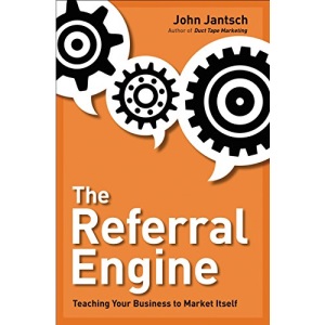 The Referral Engine: Teaching Your Business to Market Itself