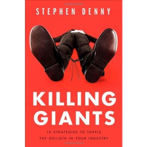 Killing Giants: 10 Strategies to Topple the Goliath in Your Industry