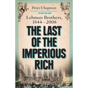 The Last of the Imperious Rich: Lehman Brothers, 1844-2008