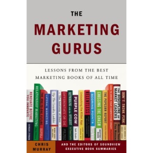 The Marketing Gurus: Lessons from the Best Marketing Books of All Time
