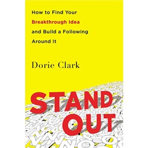 Stand Out: How to Find Your Breakthrough Idea and Build a Following Around It