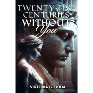 Twenty-Five Centuries Without You