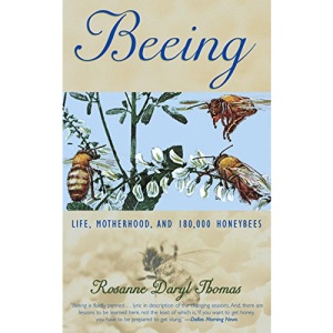 Beeing: Life, Motherhood, and 180,000 Honeybees