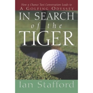 In Search of the Tiger: How a Chance Taxi Conversation Leads to a Golfing Odyssey