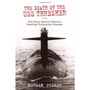 The Death of the USS Thresher: The Story Behind History's Deadliest Submarine Disaster