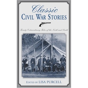 Classic Civil War Stories: Seventeen Unforgettable Tales