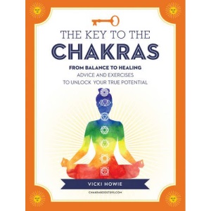 The Key to the Chakras: From Root to Crown: Advice and Exercises to Unlock Your True Potential (Keys To)