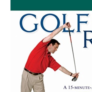 Golf Rx: A Fifteen-Minute-A-Day Core Program for More Yards and Less Pain