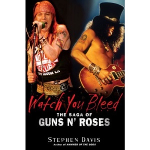 Watch You Bleed: The Saga of Guns N' Roses