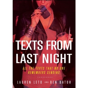 Texts from Last Night: All the Texts No One Remembers Sending