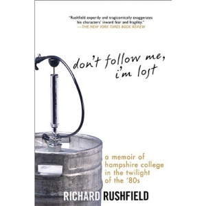 Don't Follow Me, I'm Lost: A Memoir of Hampshire College in the Twilight of the '80s
