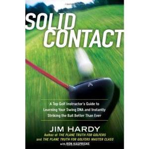 Solid Contact: A Top Instructor's Guide to Learning Your Swing DNA and Instantly Striking the Ball Better Than Ever