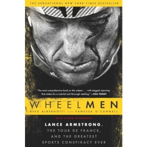 Wheelmen: Lance Armstrong, the Tour de France, and the Greatest Sports Conspiracy Ever