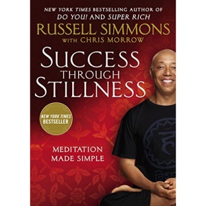 Success Through Stillness: Meditation Made Simple
