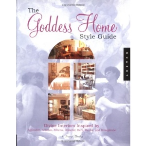 The Goddess Home Style Guide: Divine Design for a Heavenly Life at Home