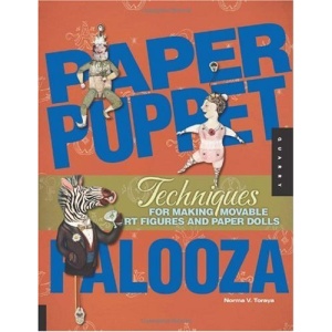 Paper Puppet Palooza: Adventures in Making Moveable Art Figures: Moveable Art Figures to Surprise and Delight