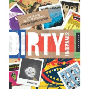 Dirty Fingernails: A One-Of-A-Kind Collection of Graphics Uniquely Designed by Hand