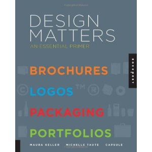 Design Matters: An Essential Primer for Today's Designer: An Essential Primer for Today's Working Designer