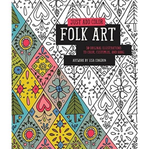 Just Add Color: Folk Art: 30 Original Illustrations To Color, Customize, and Hang