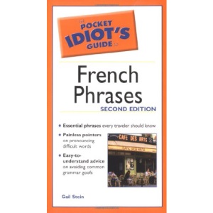 The Pocket Idiot's Guide to French Phrases, 2nd Edition (Pocket Idiot's Guides)