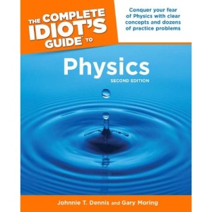 The Complete Idiot's Guide to Physics (Complete Idiot's Guides (Lifestyle Paperback))
