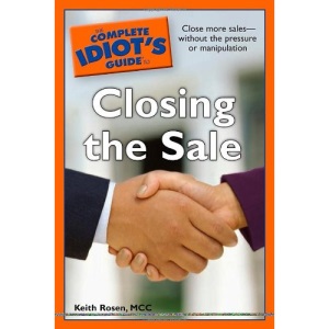 The Complete Idiot's Guide to Closing the Sale (Complete Idiot's Guides (Lifestyle Paperback))