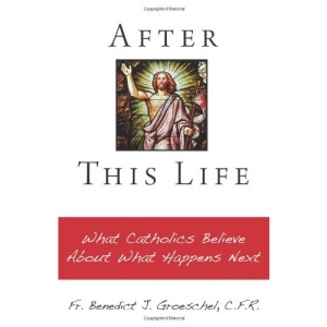 After this life: What Catholics Believe About What Happens Next